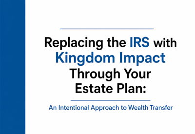 Image for Replacing the IRS with Kingdom Impact Through Your Estate Plan